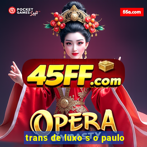 trans de luxo s o paulo